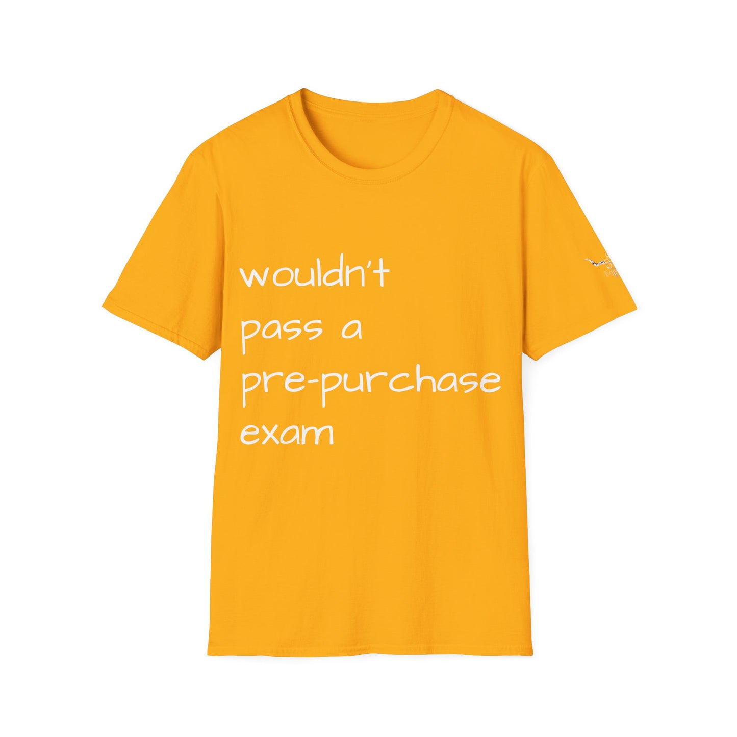 Wouldn't Pass a Pre-Purchase Exam, Unisex Softstyle T-Shirt