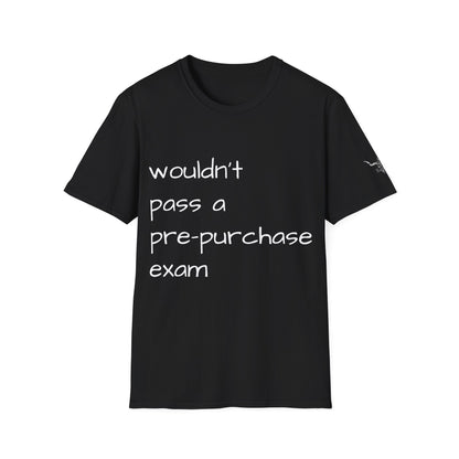 Wouldn't Pass a Pre-Purchase Exam, Unisex Softstyle T-Shirt