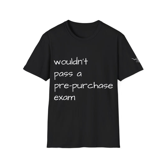 Wouldn't Pass a Pre-Purchase Exam, Unisex Softstyle T-Shirt