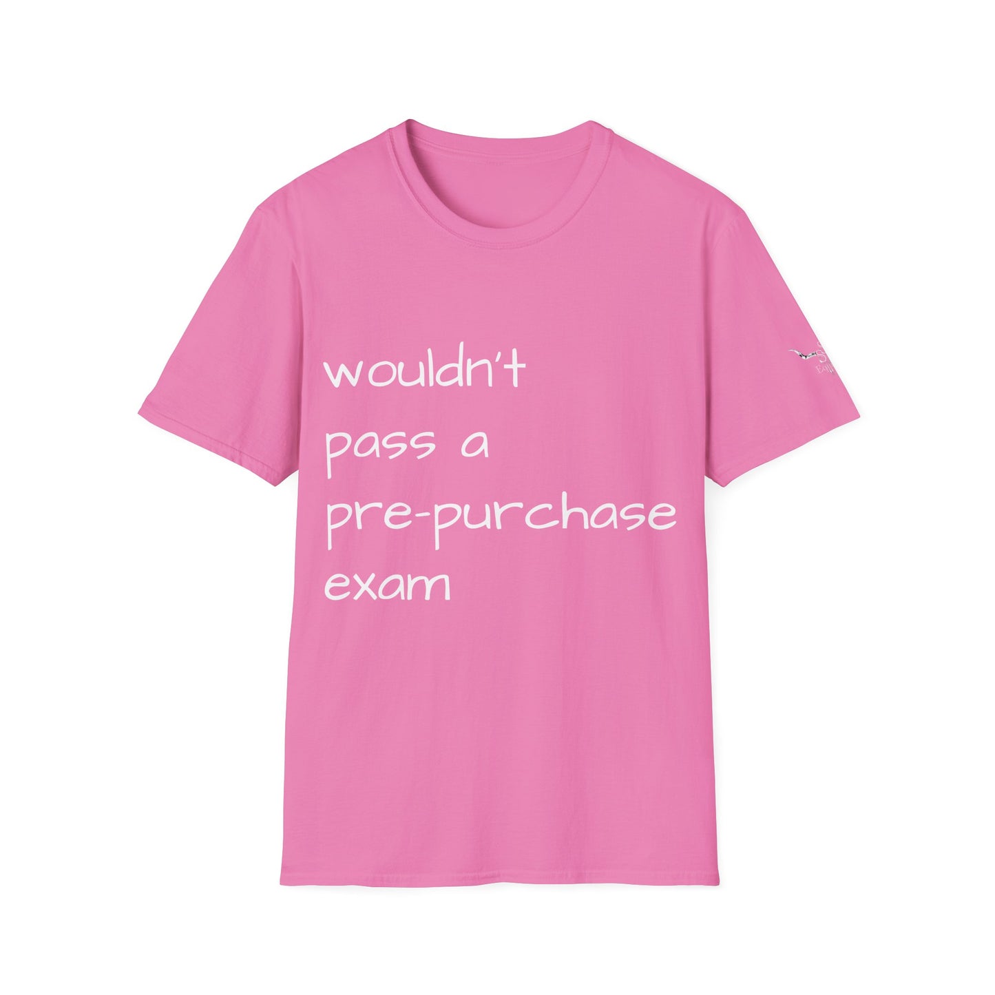Wouldn't Pass a Pre-Purchase Exam, Unisex Softstyle T-Shirt