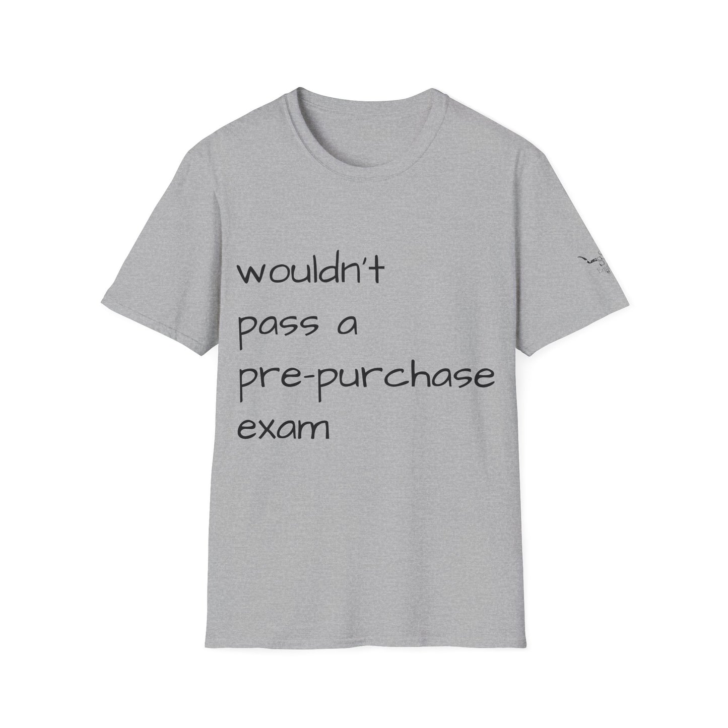 Wouldn't Pass a Pre-Purchase Exam, Unisex Softstyle T-Shirt