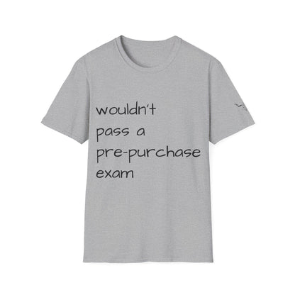 Wouldn't Pass a Pre-Purchase Exam, Unisex Softstyle T-Shirt
